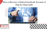 How to Recover a Deleted Facebook Account: A Step-by-Step Guide