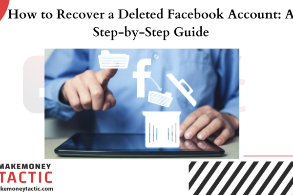 How to Recover a Deleted Facebook Account: A Step-by-Step Guide