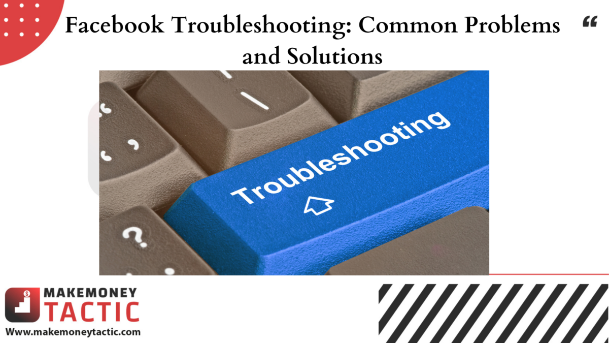 Facebook Troubleshooting: Common Problems and Solutions