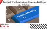 Facebook Troubleshooting: Common Problems and Solutions