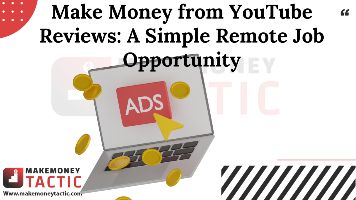 Make Money from YouTube Reviews: A Simple Remote Job Opportunity