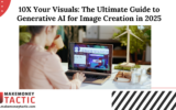10X Your Visuals: The Ultimate Guide to Generative AI for Image Creation in 2025