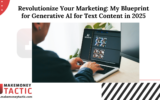 Revolutionize Your Marketing: My Blueprint for Generative AI for Text Content in 2025