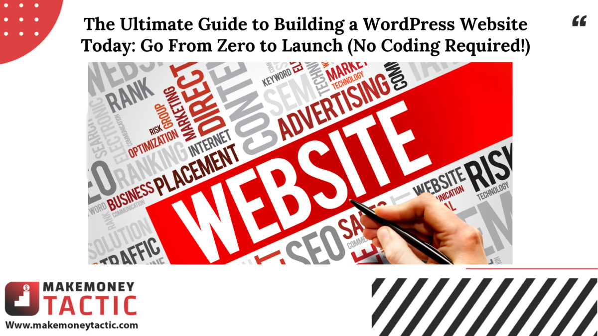 The Ultimate Guide to Building a WordPress Website Today: Go From Zero to Launch (No Coding Required!)