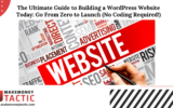The Ultimate Guide to Building a WordPress Website Today: Go From Zero to Launch (No Coding Required!)